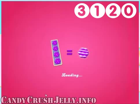 Candy Crush Jelly Saga : Level 3120 – Videos, Cheats, Tips and Tricks