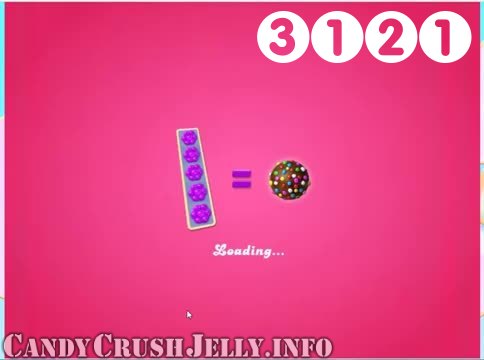 Candy Crush Jelly Saga : Level 3121 – Videos, Cheats, Tips and Tricks