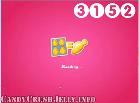 Candy Crush Jelly Saga : Level 3152 – Videos, Cheats, Tips and Tricks