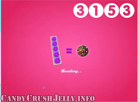 Candy Crush Jelly Saga : Level 3153 – Videos, Cheats, Tips and Tricks
