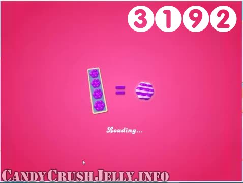 Candy Crush Jelly Saga : Level 3192 – Videos, Cheats, Tips and Tricks