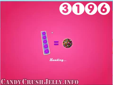 Candy Crush Jelly Saga : Level 3196 – Videos, Cheats, Tips and Tricks