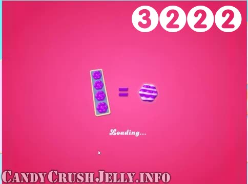 Candy Crush Jelly Saga : Level 3222 – Videos, Cheats, Tips and Tricks