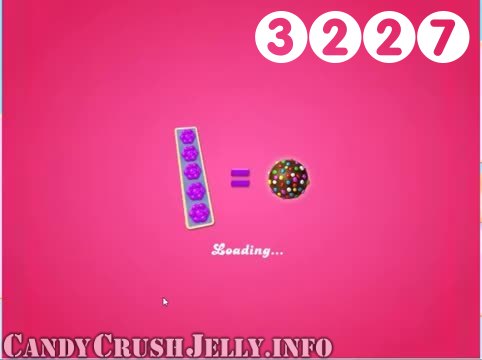Candy Crush Jelly Saga : Level 3227 – Videos, Cheats, Tips and Tricks