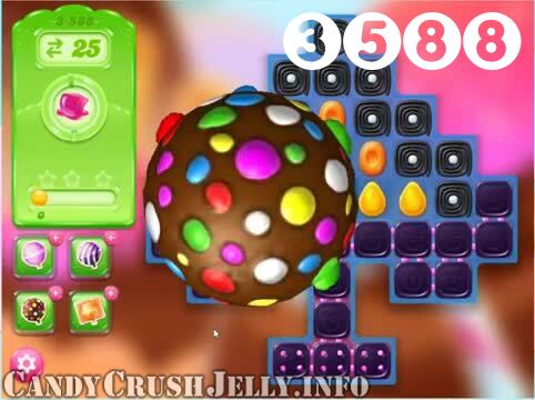Candy Crush Jelly Saga : Level 3588 – Videos, Cheats, Tips and Tricks