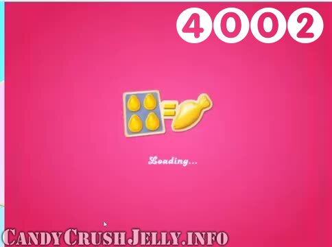Candy Crush Jelly Saga : Level 4002 – Videos, Cheats, Tips and Tricks