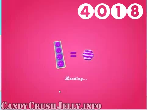 Candy Crush Jelly Saga : Level 4018 – Videos, Cheats, Tips and Tricks