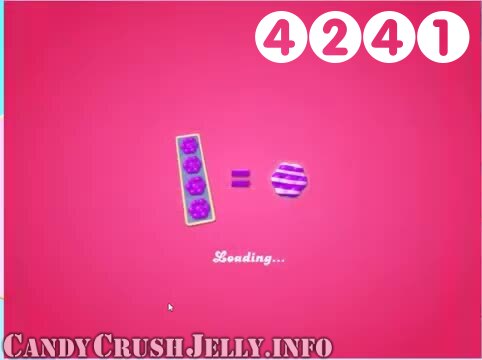 Candy Crush Jelly Saga : Level 4241 – Videos, Cheats, Tips and Tricks