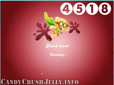 Candy Crush Jelly Saga : Level 4518 – Videos, Cheats, Tips and Tricks