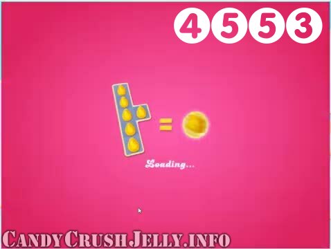 Candy Crush Jelly Saga : Level 4553 – Videos, Cheats, Tips and Tricks