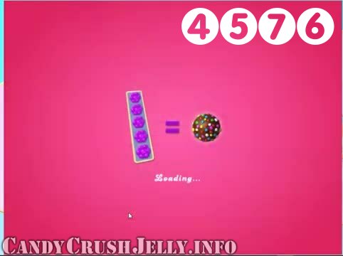Candy Crush Jelly Saga : Level 4576 – Videos, Cheats, Tips and Tricks