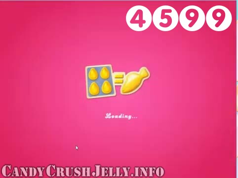 Candy Crush Jelly Saga : Level 4599 – Videos, Cheats, Tips and Tricks