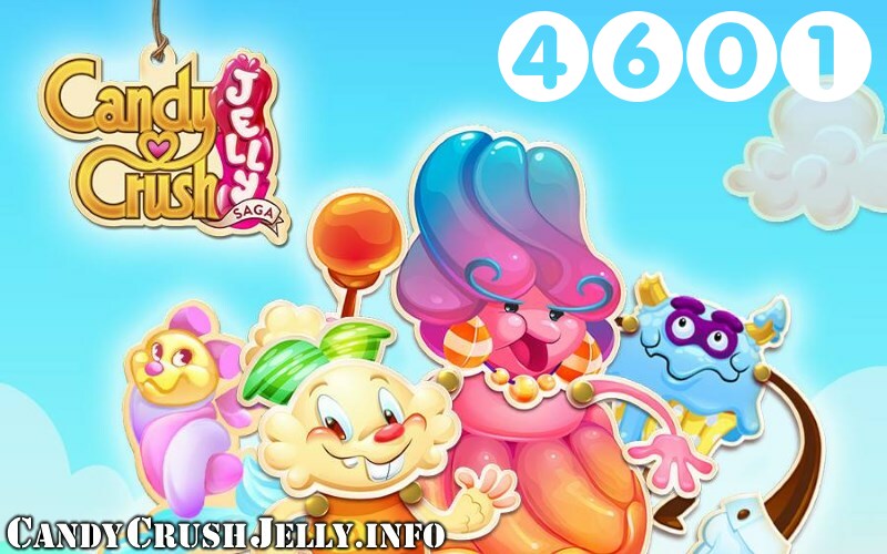 Candy Crush Jelly Saga : Level 4601 – Videos, Cheats, Tips and Tricks