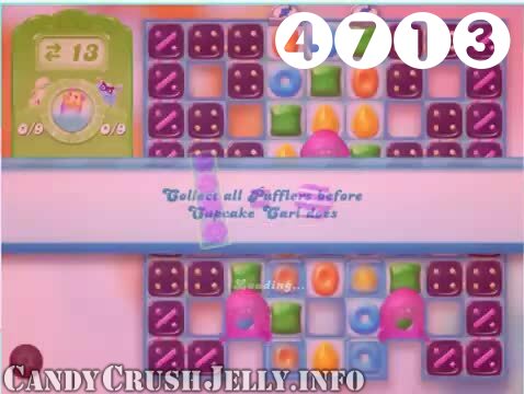 Candy Crush Jelly Saga : Level 4713 – Videos, Cheats, Tips and Tricks