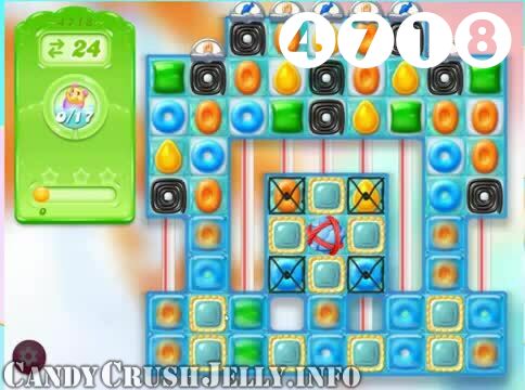 Candy Crush Jelly Saga : Level 4718 – Videos, Cheats, Tips and Tricks