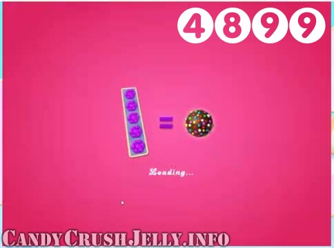 Candy Crush Jelly Saga : Level 4899 – Videos, Cheats, Tips and Tricks