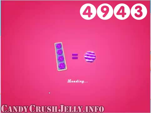 Candy Crush Jelly Saga : Level 4943 – Videos, Cheats, Tips and Tricks