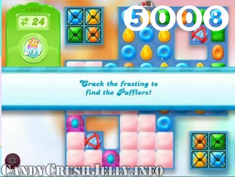 Candy Crush Jelly Saga : Level 5008 – Videos, Cheats, Tips and Tricks