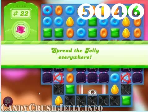 Candy Crush Jelly Saga : Level 5146 – Videos, Cheats, Tips and Tricks