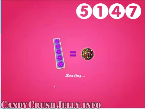 Candy Crush Jelly Saga : Level 5147 – Videos, Cheats, Tips and Tricks