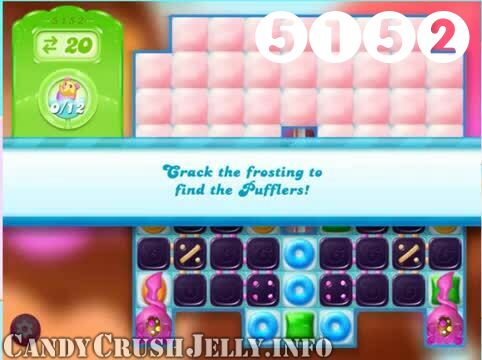 Candy Crush Jelly Saga : Level 5152 – Videos, Cheats, Tips and Tricks