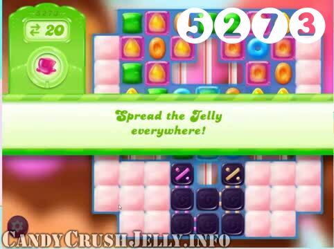 Candy Crush Jelly Saga : Level 5273 – Videos, Cheats, Tips and Tricks