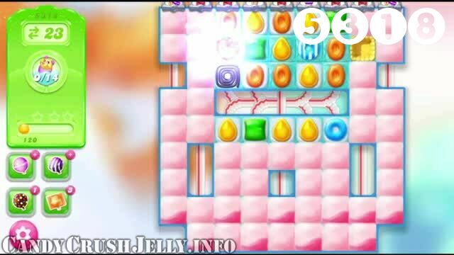 Candy Crush Jelly Saga : Level 5318 – Videos, Cheats, Tips and Tricks