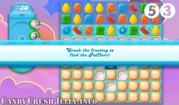 Candy Crush Jelly Saga : Level 53 – Videos, Cheats, Tips and Tricks