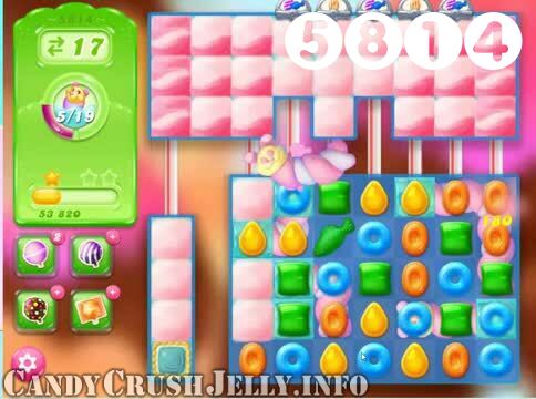 Candy Crush Jelly Saga : Level 5814 – Videos, Cheats, Tips and Tricks