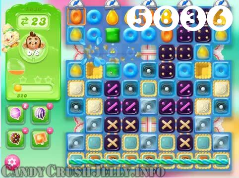 Candy Crush Jelly Saga : Level 5836 – Videos, Cheats, Tips and Tricks