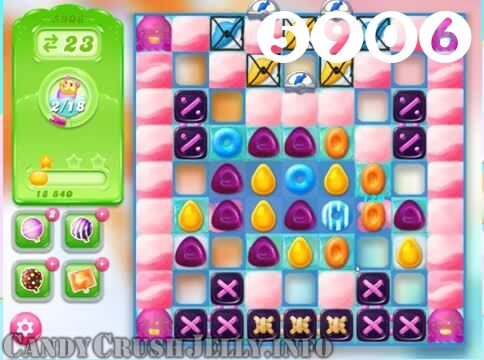 Candy Crush Jelly Saga : Level 5906 – Videos, Cheats, Tips and Tricks