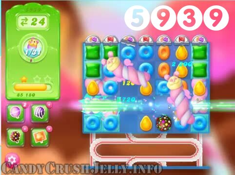 Candy Crush Jelly Saga : Level 5939 – Videos, Cheats, Tips and Tricks