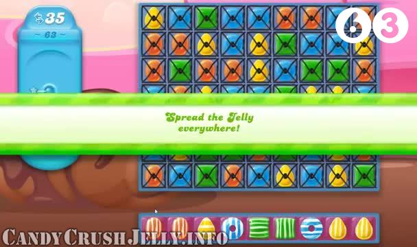Candy Crush Jelly Saga : Level 63 – Videos, Cheats, Tips and Tricks