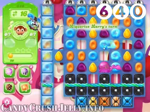 Candy Crush Jelly Saga : Level 640 – Videos, Cheats, Tips and Tricks