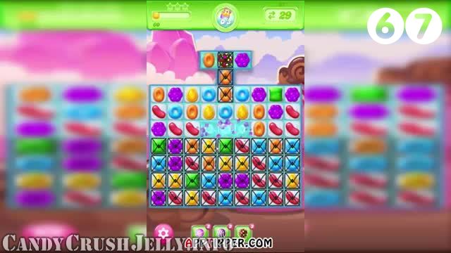 Candy Crush Jelly Saga : Level 67 – Videos, Cheats, Tips and Tricks