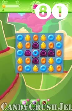 Candy Crush Jelly Saga : Level 81 – Videos, Cheats, Tips and Tricks