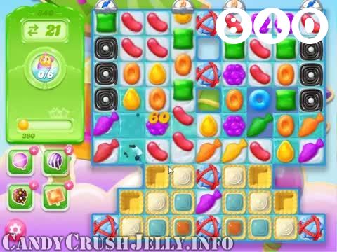 Candy Crush Jelly Saga : Level 840 – Videos, Cheats, Tips and Tricks
