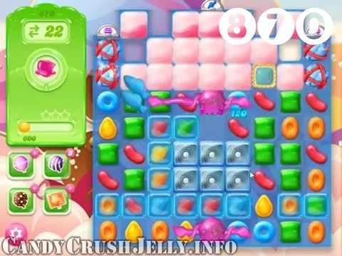 Candy Crush Jelly Saga : Level 870 – Videos, Cheats, Tips and Tricks