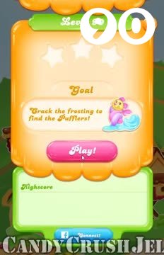 Candy Crush Jelly Saga : Level 90 – Videos, Cheats, Tips and Tricks