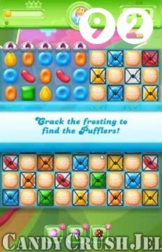 Candy Crush Jelly Saga : Level 92 – Videos, Cheats, Tips and Tricks