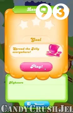 Candy Crush Jelly Saga : Level 93 – Videos, Cheats, Tips and Tricks